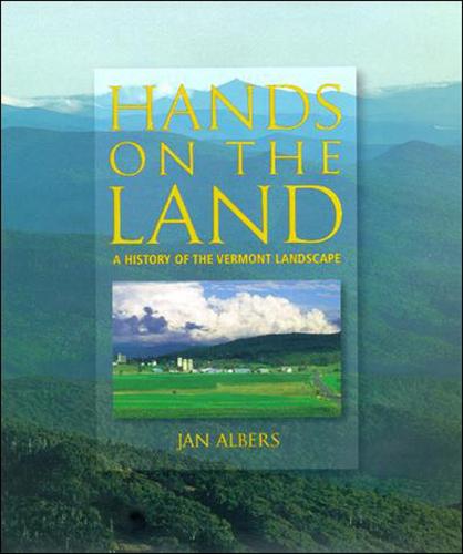 Hands on the Land: A History of the Vermont Landscape - The MIT Press (Paperback)