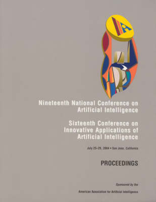 AAAI 2004: Proceedings of the Nineteenth National Conference on Artificial Intelligence - American Association for Artificial Intelligence (Paperback)