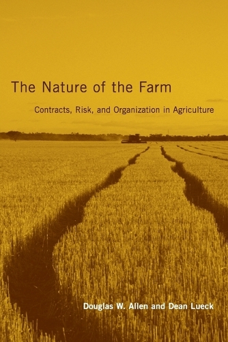 The Nature of the Farm: Contracts, Risk, and Organization in Agriculture - The MIT Press (Paperback)