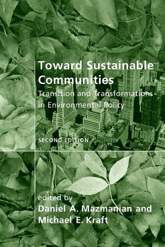Toward Sustainable Communities: Transition and Transformations in Environmental Policy - American and Comparative Environmental Policy (Paperback)