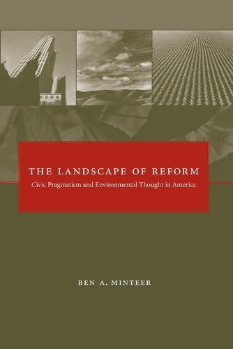 The Landscape of Reform: Civic Pragmatism and Environmental Thought in America - The MIT Press (Paperback)