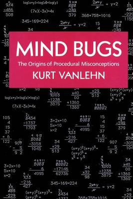 Mind Bugs: The Origins of Procedural Misconceptions - Learning, Development, and Conceptual Change (Paperback)