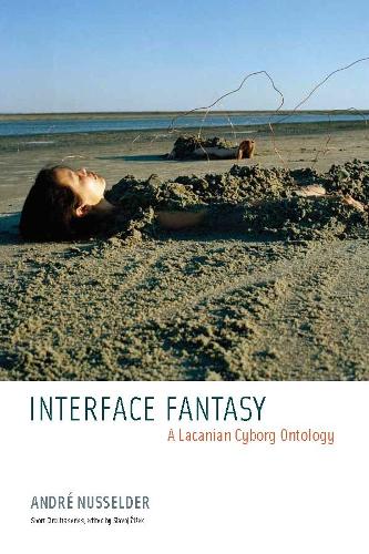 Interface Fantasy: A Lacanian Cyborg Ontology - Short Circuits (Paperback)