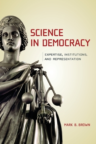 Science in Democracy: Expertise, Institutions, and Representation - The MIT Press (Paperback)