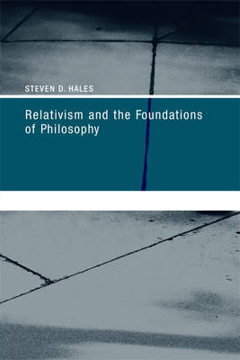 Relativism and the Foundations of Philosophy - A Bradford Book (Paperback)