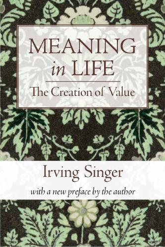 Meaning in Life: Volume 1: The Creation of Value - Irving Singer Library (Paperback)