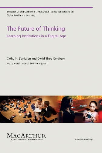 The Future of Thinking: Learning Institutions in a Digital Age - The John D. and Catherine T. MacArthur Foundation Reports on Digital Media and Learning (Paperback)
