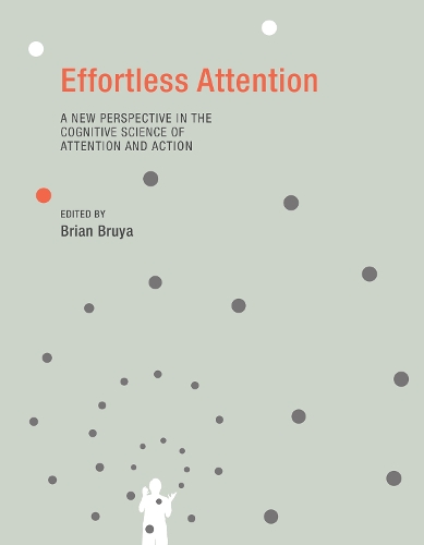 Effortless Attention: A New Perspective in the Cognitive Science of Attention and Action - A Bradford Book (Paperback)