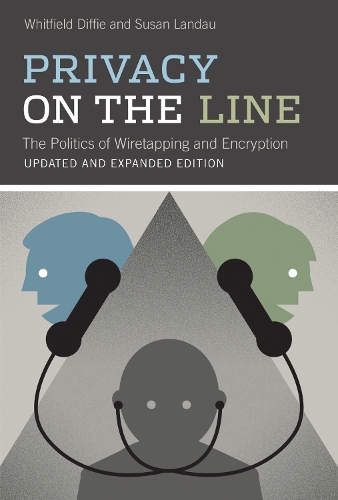 Privacy on the Line: The Politics of Wiretapping and Encryption - The MIT Press (Paperback)