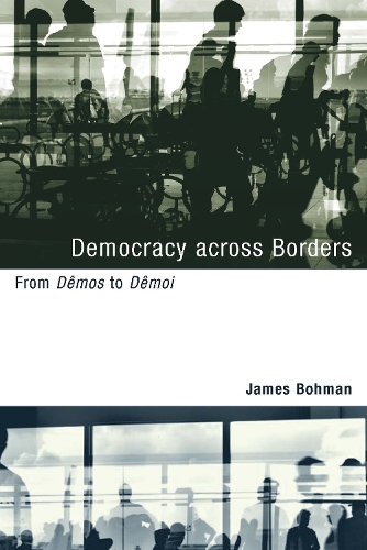 Democracy across Borders: From Demos to Demoi - Studies in Contemporary German Social Thought (Paperback)