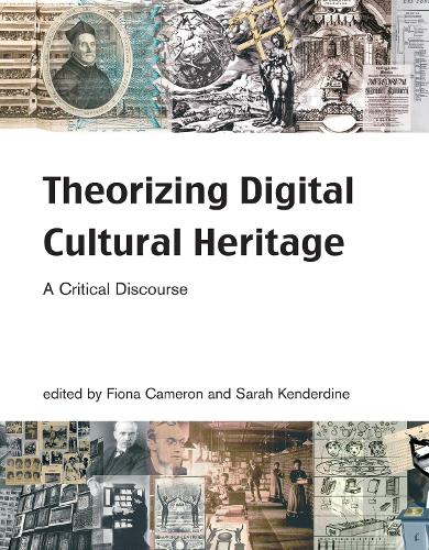 Theorizing Digital Cultural Heritage: A Critical Discourse - Theorizing Digital Cultural Heritage (Paperback)