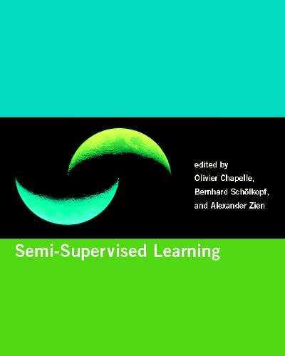 Semi-Supervised Learning - Adaptive Computation and Machine Learning series (Paperback)