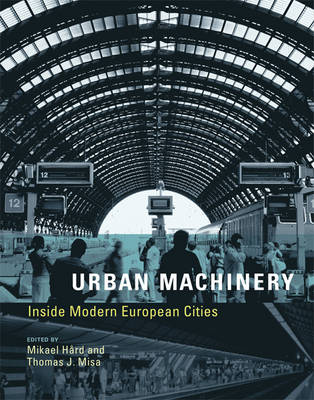 Urban Machinery: Inside Modern European Cities - Inside Technology (Paperback)