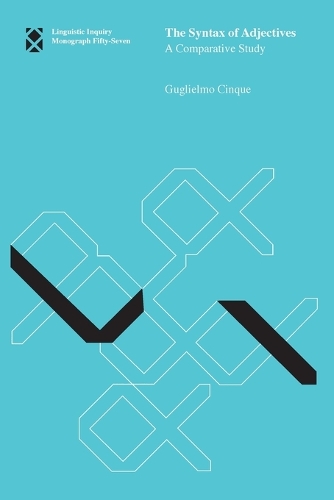 The Syntax of Adjectives: Volume 57: A Comparative Study - Linguistic Inquiry Monographs (Paperback)