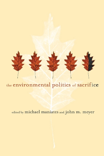 The Environmental Politics of Sacrifice - The MIT Press (Paperback)