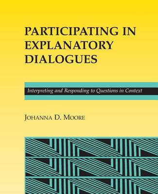 Participating in Explanatory Dialogues: Interpreting and Responding to Questions in Context (Paperback)