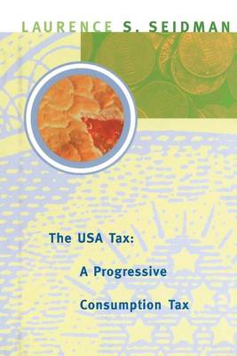 The USA Tax: A Progressive Consumption Tax - The USA Tax (Paperback)