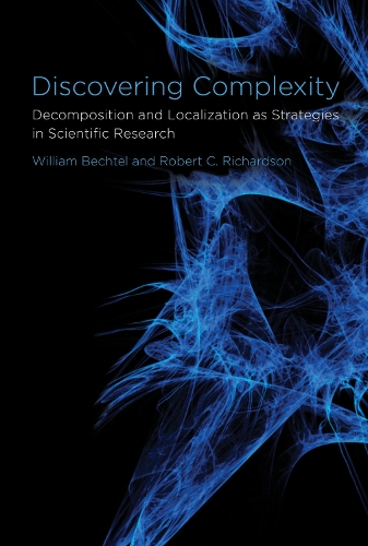 Discovering Complexity: Decomposition and Localization as Strategies in Scientific Research - The MIT Press (Paperback)