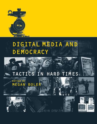 Digital Media and Democracy: Tactics in Hard Times - The MIT Press (Paperback)