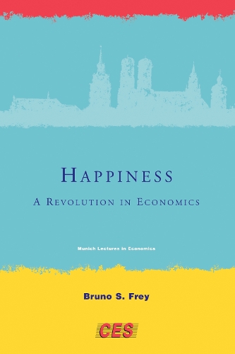 Happiness: A Revolution in Economics - Munich Lectures in Economics (Paperback)