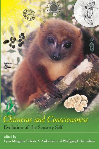 Chimeras and Consciousness: Evolution of the Sensory Self - The MIT Press (Paperback)