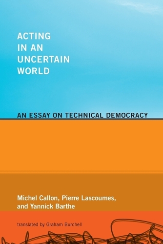 Acting in an Uncertain World: An Essay on Technical Democracy - Inside Technology (Paperback)