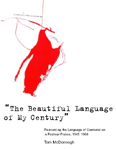 The Beautiful Language of My Century": Reinventing the Language of Contestation in Postwar France, 1945-1968 - October Books (Paperback)