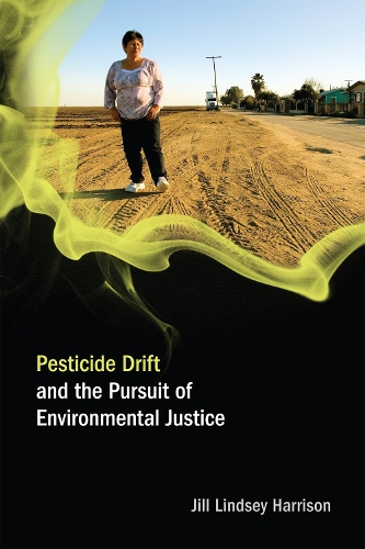 Pesticide Drift and the Pursuit of Environmental Justice - Food, Health, and the Environment (Paperback)