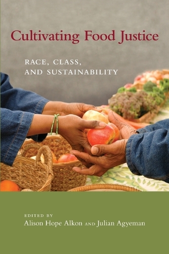 Cultivating Food Justice: Race, Class, and Sustainability - Food, Health, and the Environment (Paperback)