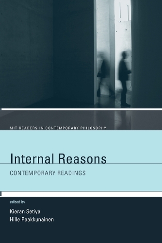 Internal Reasons: Contemporary Readings - MIT Readers in Contemporary Philosophy (Paperback)