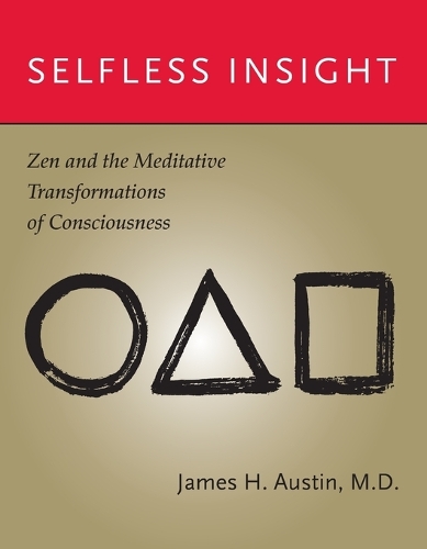 Selfless Insight: Zen and the Meditative Transformations of Consciousness - The MIT Press (Paperback)