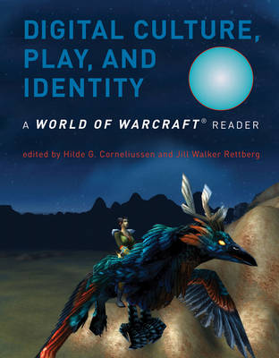 Digital Culture, Play, and Identity: A World of Warcraft (R) Reader - The MIT Press (Paperback)