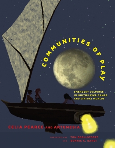 Communities of Play: Emergent Cultures in Multiplayer Games and Virtual Worlds - The MIT Press (Paperback)