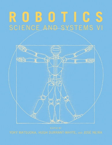 Robotics: Science and Systems VI - The MIT Press (Paperback)
