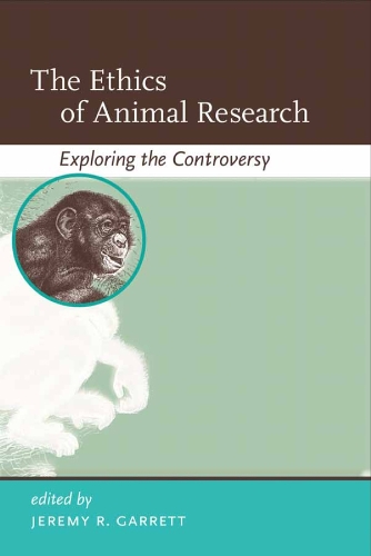 The Ethics of Animal Research: Exploring the Controversy - Basic Bioethics (Paperback)