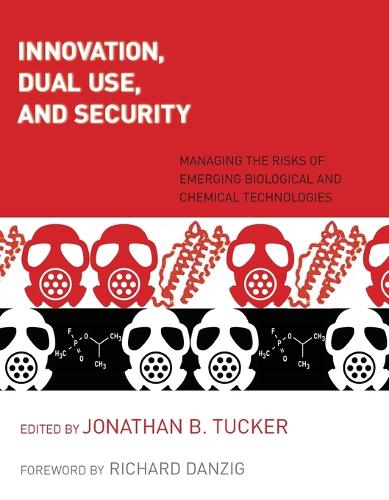 Innovation, Dual Use, and Security: Managing the Risks of Emerging Biological and Chemical Technologies - Innovation, Dual Use, and Security (Paperback)