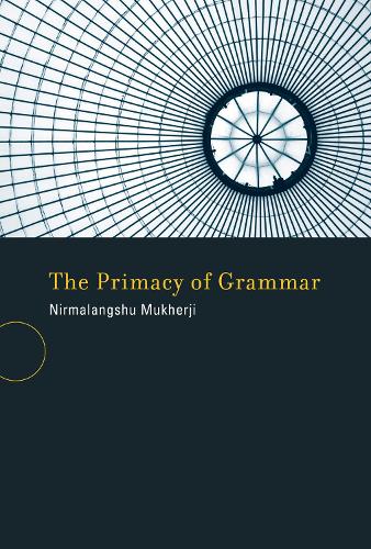 The Primacy of Grammar - A Bradford Book (Paperback)