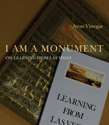 I AM A MONUMENT: On Learning from Las Vegas - I AM A MONUMENT (Paperback)