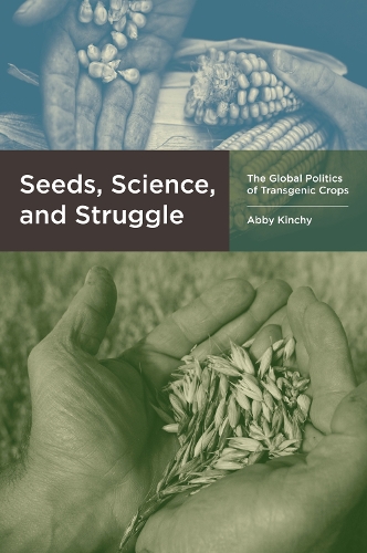 Seeds, Science, and Struggle: The Global Politics of Transgenic Crops - Food, Health, and the Environment (Paperback)
