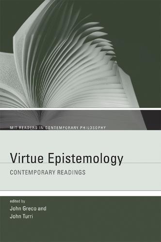 Virtue Epistemology: Contemporary Readings - MIT Readers in Contemporary Philosophy (Paperback)