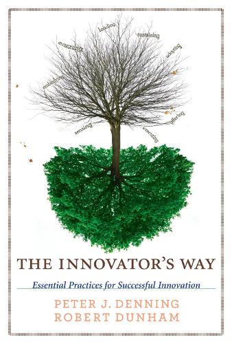 The Innovator's Way: Essential Practices for Successful Innovation - The MIT Press (Paperback)