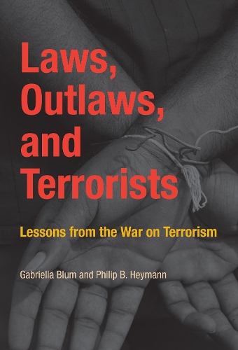 Laws, Outlaws, and Terrorists: Lessons from the War on Terrorism - Belfer Center Studies in International Security (Paperback)