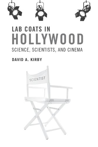 Lab Coats in Hollywood: Science, Scientists, and Cinema - MIT Press (Paperback)