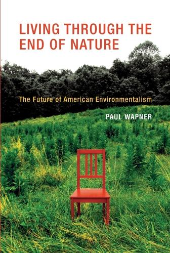 Living Through the End of Nature: The Future of American Environmentalism - MIT Press (Paperback)