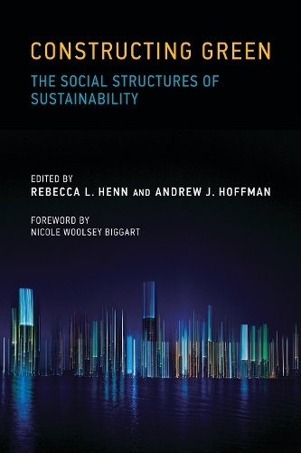 Constructing Green: The Social Structures of Sustainability - Urban and Industrial Environments (Paperback)