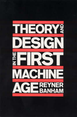 Theory and Design in the First Machine Age - The MIT Press (Paperback)