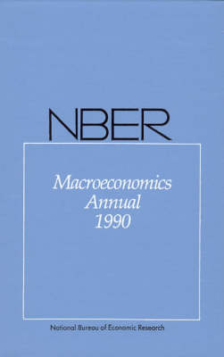 NBER Macroeconomics Annual 1990 - NBER Macroeconomics Annual series (Paperback)