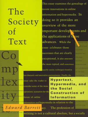 The Society of Text: Hypertext, Hypermedia, and the Social Construction of Information - Digital Communication (Paperback)