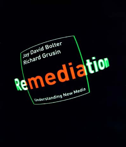 Remediation: Understanding New Media - The MIT Press (Paperback)