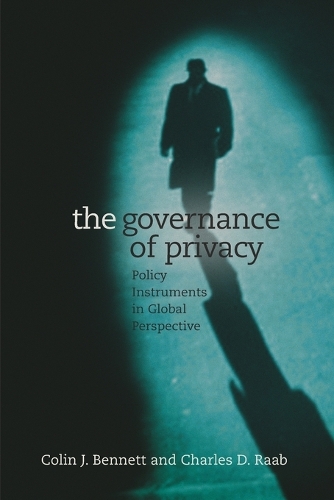 The Governance of Privacy: Policy Instruments in Global Perspective - The Governance of Privacy (Paperback)